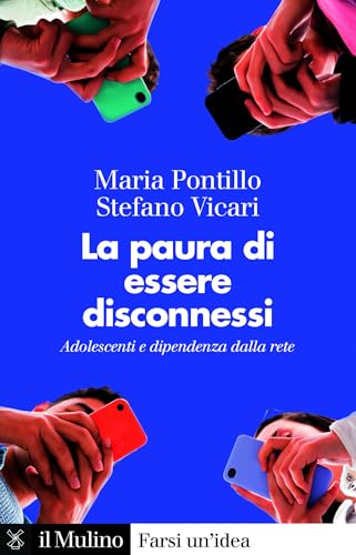 La paura di essere disconnessi: Adolescenti e dipendenza dalla rete (Farsi un'idea) (Italian Edition)