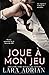 Joue à mon jeu (Série de romans « 100 » - Tome 5): Une romance ennemis à amants (French Edition)