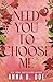 Need You To Choose Me: A single dad surprise pregnancy small town romance (Special Edition) (Bluebonnet Creek: Discreet Edition)