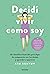 Decidí vivir como soy. Un checklist ilustrado para dejar de compararte con los demás y aprender a quererte