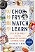 Chop Fry Watch Learn: Fu Pei-mei and the Making of Modern Chinese Food
