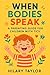 When Bodies Speak : A Parenting Guide for Children With Tics