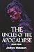 The Uncles of the Apocalypse by Andrew Masseurs