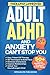 Adult ADHD and Anxiety Can'...