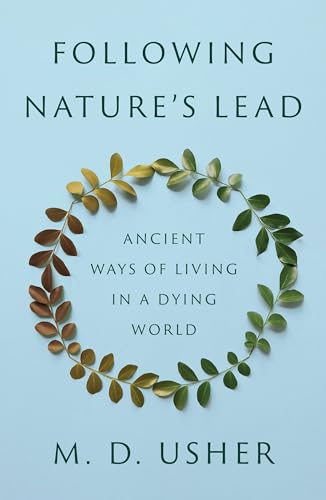 Following Nature’s Lead: Ancient Ways of Living in a Dying World (Hardcover)