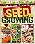 The Seed Growing Bible: Gro...
