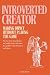The Introverted Creator: Ma...