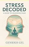 Stress Decoded: A Guide to Unlocking Calm