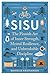 Sisu: The Finnish Art of Inner Strength, Mental Resilience, and Unbreakable Discipline