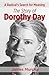 A Radical's Search for Meaning The Story of Dorothy Day