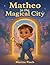 Matheo in the Magical City:...