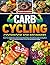 Carb Cycling Cookbook for B...