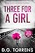 THREE FOR A GIRL by D.G. Torrens