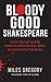 Bloody Good Shakespeare by Miles Gregory