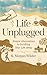 Life Unplugged by J. Wilder