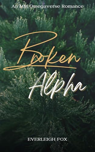 Broken Alpha: An MM Mpreg Omegaverse (Unwanted)