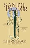 Santo pecador: Un sorprendente manual para la vida cristiana (Spanish Edition)
