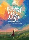 Beyond the Keys: Music and Stories of Inspiration