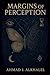 Margins of Perception by Ahmad I. AlKhalel