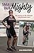 Small but Mighty  by Lisa Bergstrom