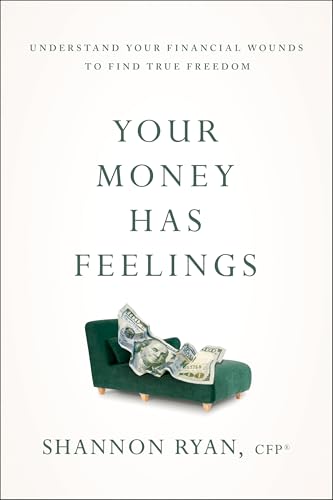 Your Money Has Feelings : Understand Your Financial Wounds to Find True Freedom (Paperback)