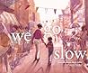 We Go Slow