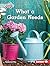 What a Garden Needs (In the...