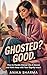 Ghosted? Good.: How to Hand...