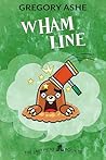 Wham Line by Gregory Ashe