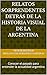 Relatos sorprendentes detrás de la Historia Visual de la Argentina: Conocer el pasado para entender la actualidad argentina (Spanish Edition)