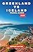 GREENLAND VS ICELAND TRAVEL...