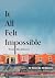 It All Felt Impossible: 42 Years in 42 Essays