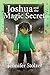 Joshua and the Magic Secret...