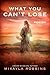 What You Can't Lose by Mikayla Robbins What You Can't Lose by Mikayla Robbins