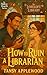 How to Ruin a Librarian by Tansy Applewood