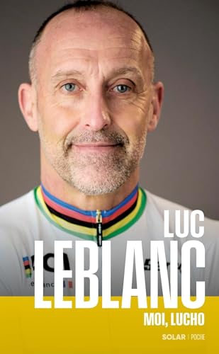 Luc Leblanc, Moi, Lucho (French Edition)