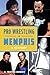 Pro Wrestling in Memphis by Mr. G. Wayne Dowdy