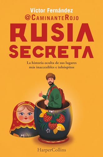 Rusia secreta: La historia oculta de sus lugares más inaccesibles e inhóspitos (Paperback)