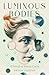 Luminous Bodies: A Novel of...