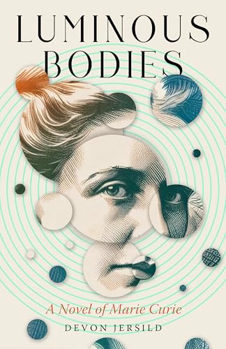 Luminous Bodies: A Novel of Marie Curie (Paperback)