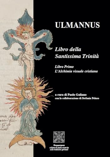 Ulmannus libro della santissima trinit�. Libro Primo L'Alchimia visuale cristiana (Paperback)