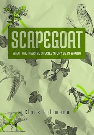Scapegoat: What the Invasive Species Story Gets Wrong