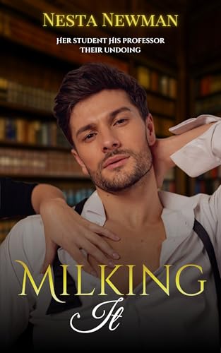 Milking It: A Reverse Age Gap Forbidden Romance (Reversing the Gap Book 1)