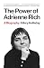 The Power of Adrienne Rich: A Biography