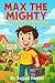 Max the Mighty The Power of...