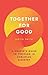 Together for Good by Justin Smith