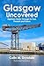 Glasgow Uncovered: Eighteen...