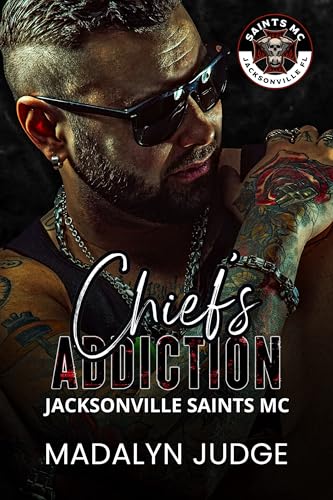 Chief's Addiction: Saints MC: Jacksonville, FL Book 2 (Kindle Edition)
