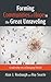Forming Communities of Hope in the Great Unraveling by Alan J. Roxburgh Forming Communities of Hope in the Great Unraveling by Alan J. Roxburgh