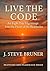 LIVE THE CODE by J. Steve Bruner
